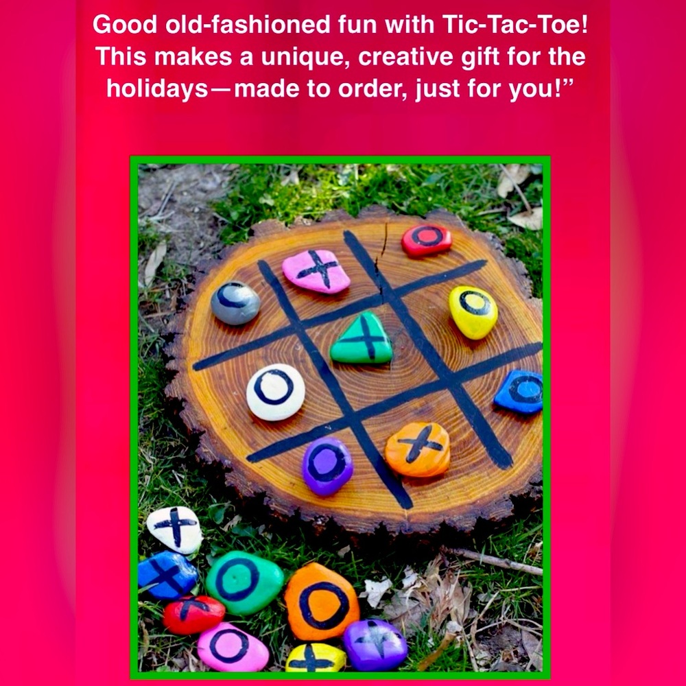 “Good old-fashioned fun with Tic-Tac-Toe! Made to order, just 4 U! Read details